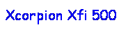 Text Box: Xcorpion Xfi 500
 
